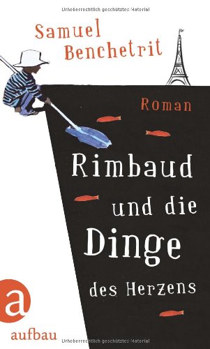 Rimbaud und die Dinge des Herzens: Roman