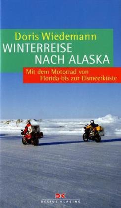 Winterreise nach Alaska: Mit dem Motorrad von Florida bis zur Eismeerküste