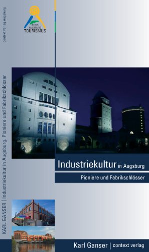 Industriekultur in Augsburg: Pioniere und Fabrikschlösser
