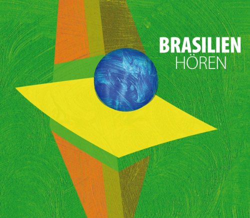 Brasilien hören - Das Brasilien-Hörbuch: Eine musikalisch illustrierte Reise durch die Kultur und Geschichte Brasiliens von den indigenen Kulturen bis ... Vargas, Botschafter Brasiliens in Deutschland