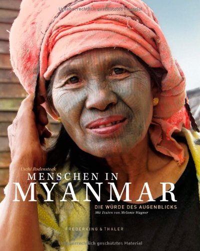 Bildband Menschen in Myanmar: Eine Bilderreise durch das geheimnisvolle Land in Südostasien, mit faszinierenden Aufnahmen der Kultur und Landschaft Myanmars: Die Würde des Augenblicks